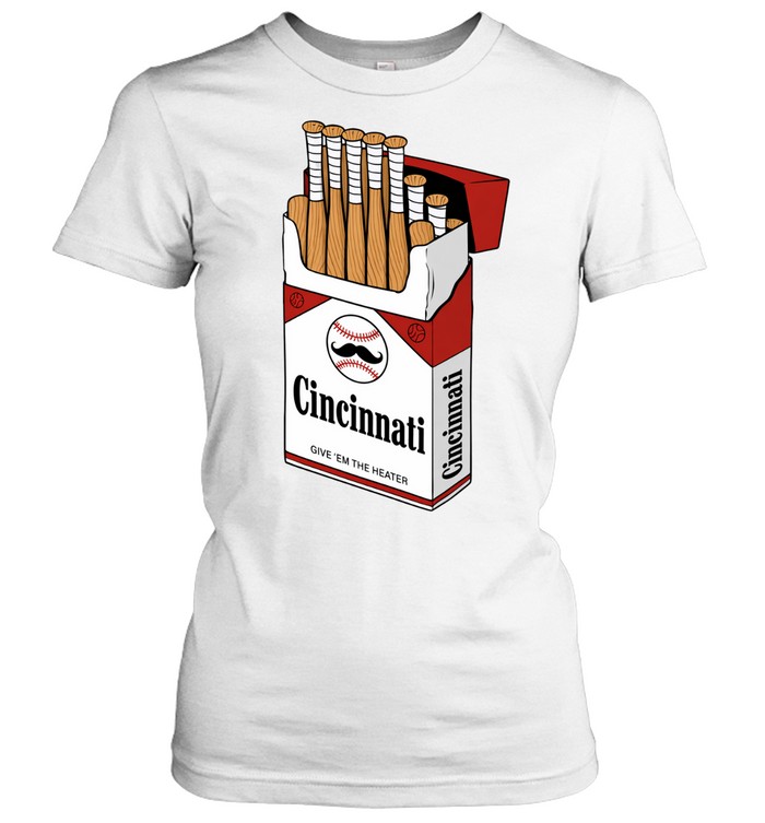 Cincinnati give ’em the heater Women T-Shirt