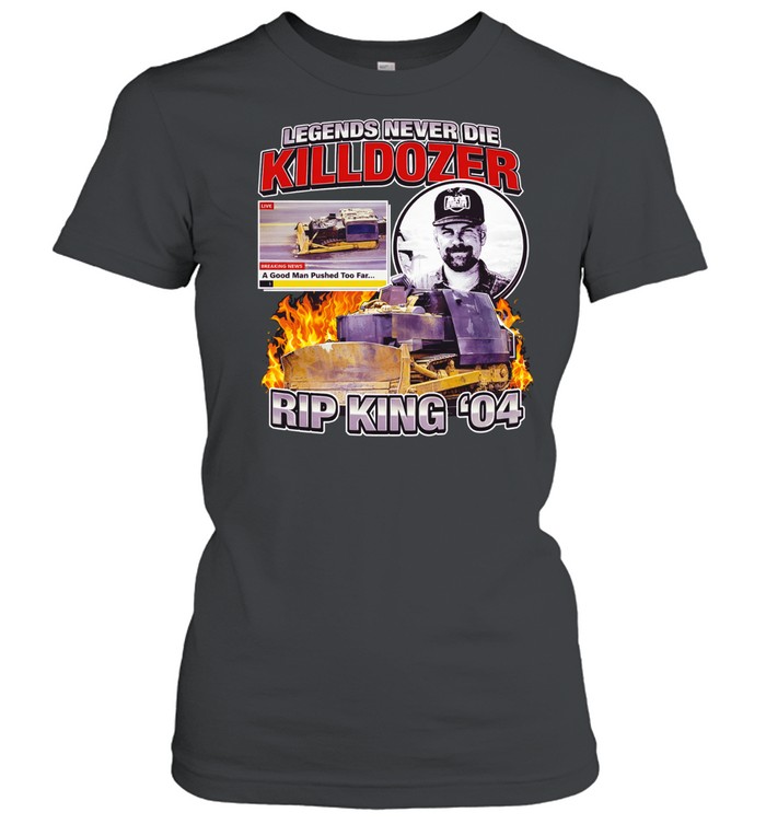 Legends Never Die Killdozer Rip King Women T-Shirt