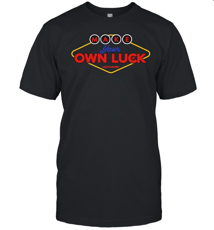 Make your Own luck Unisex T-Shirt