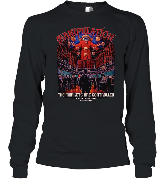 Manipulation the markets are controlled Long Sleeve Tee