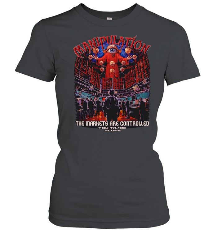 Manipulation the markets are controlled Women T-Shirt