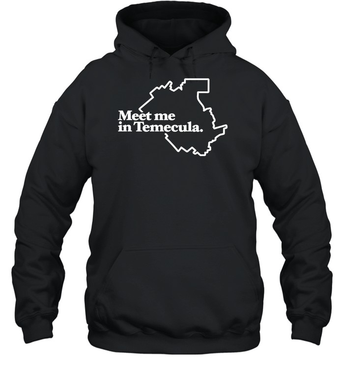 Meet Me In Temecula Hoodie