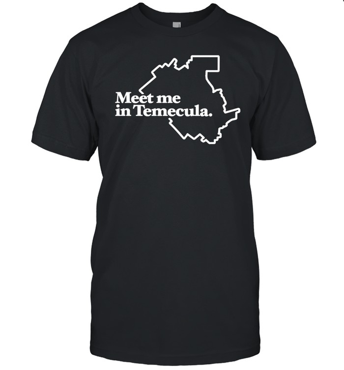 Meet Me In Temecula Unisex T-Shirt