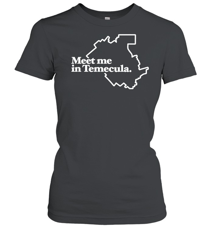 Meet Me In Temecula Women T-Shirt