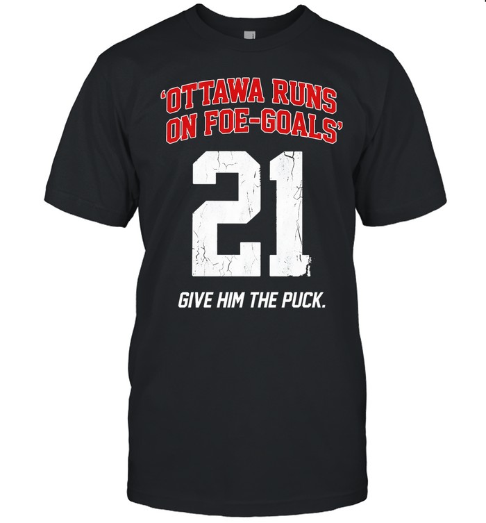 Ottawa Runs On Foe Goals 21 Give Him The Puck Unisex T-Shirt
