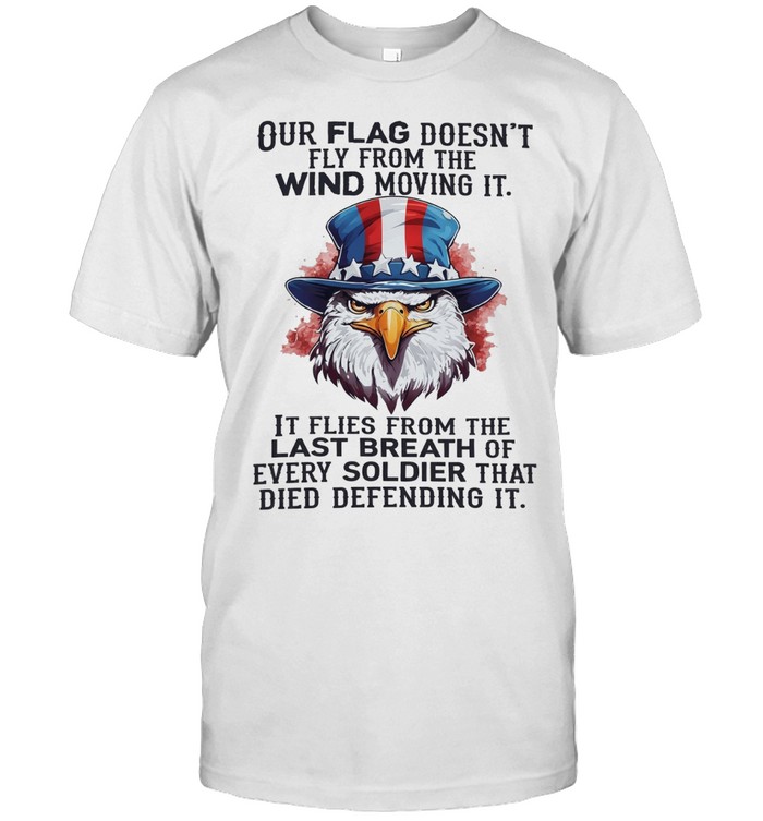 Our flag doesn’t fly from the wind moving it USA eagle Unisex T-Shirt