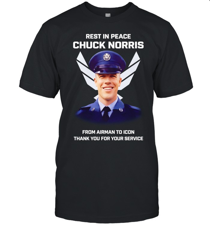Resi In Peace Chuck Norris forn airman to icon thank you for your service Unisex T-Shirt
