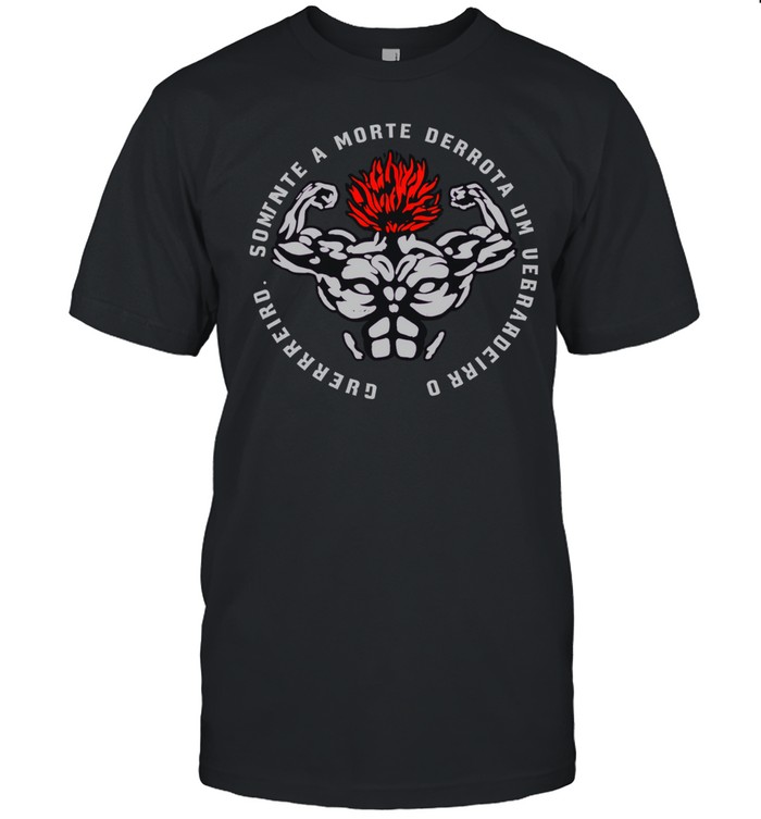 Somente A Morte Derrota Um Verdadeiro Guerreiro Unisex T-Shirt