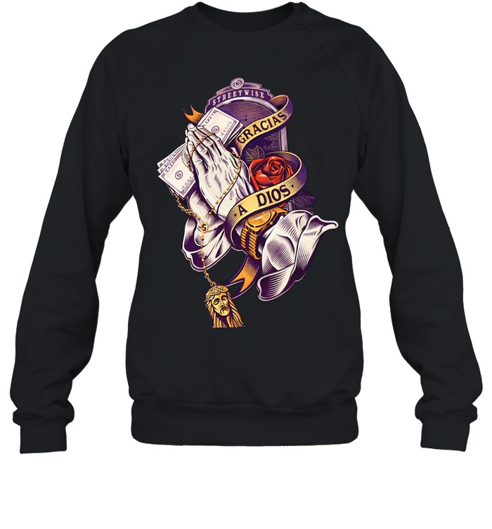 Streetwise Gracia a Dios pray Sweatshirt