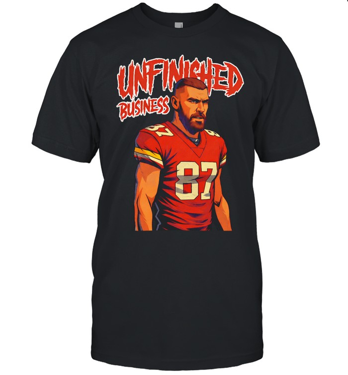 Travis Kelce Chiefs 87 unfinished business Unisex T-Shirt