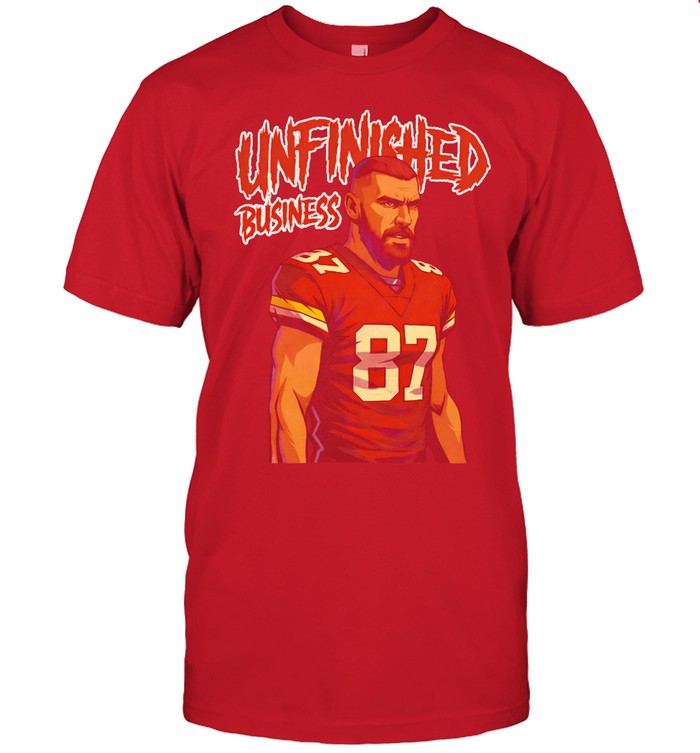 Travis Kelce Chiefs 87 unfinished business Unisex T-Shirt