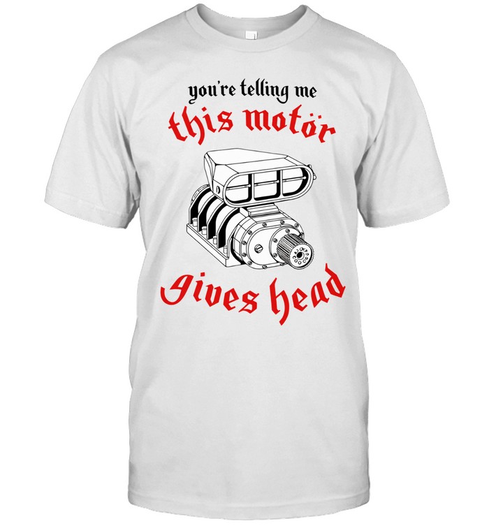 You’re telling me this motor gives head supercharged engine Unisex T-Shirt