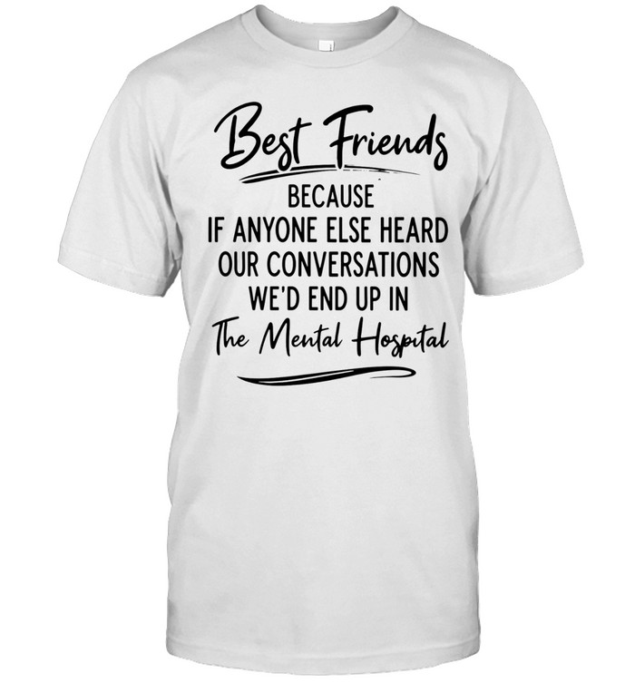 BEST FRIEND BECAUSE IF ANYONE Unisex T-Shirt