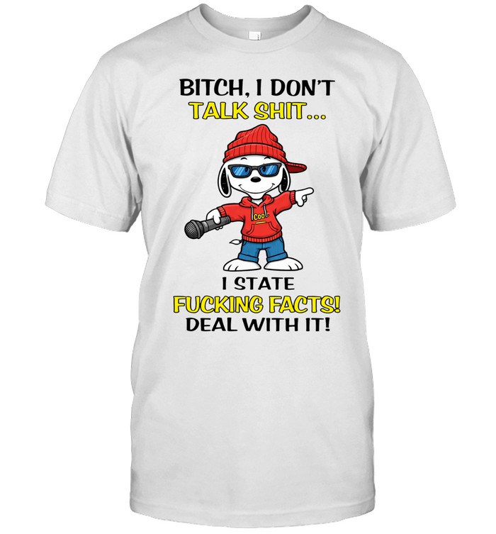 Bitch, I Don't Talk Shit Unisex T-Shirt