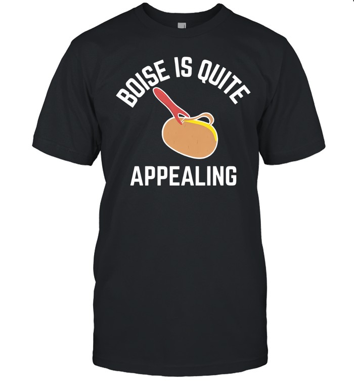 Boise Is Quite Appealing Unisex T-Shirt