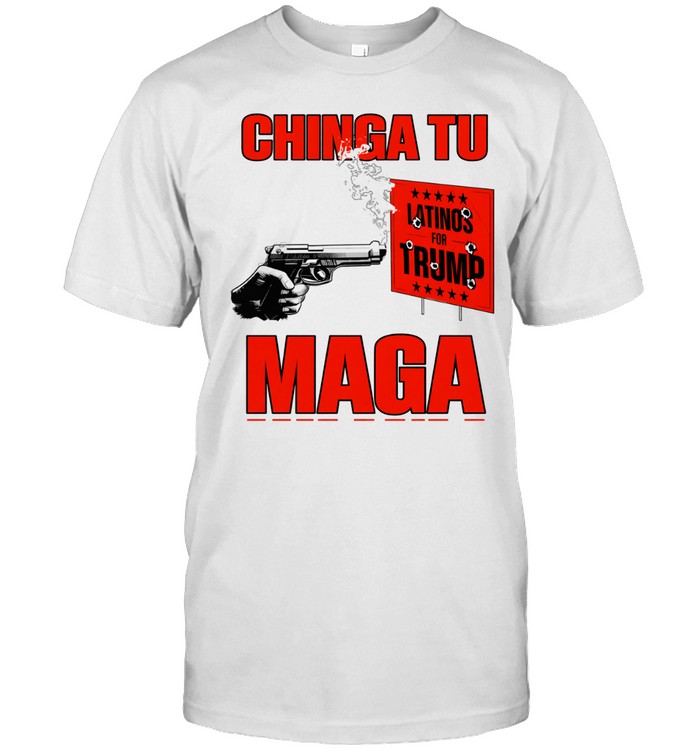 Chinga Tu MAGA latinos for Trump Unisex T-Shirt