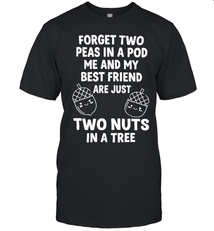 FORGET TWO PEAS IN A POD Unisex T-Shirt