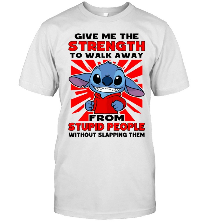 Give Me The Strength To Walk Away From Stupid People Without Slapping Them Unisex T-Shirt