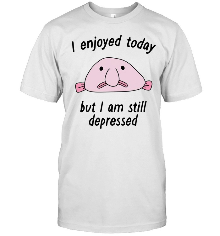 I enjoyed today but I am still depressed Unisex T-Shirt
