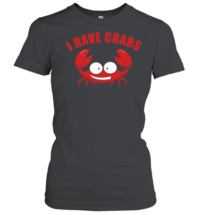 I Have Crabs Crab Fisherman Women T-Shirt