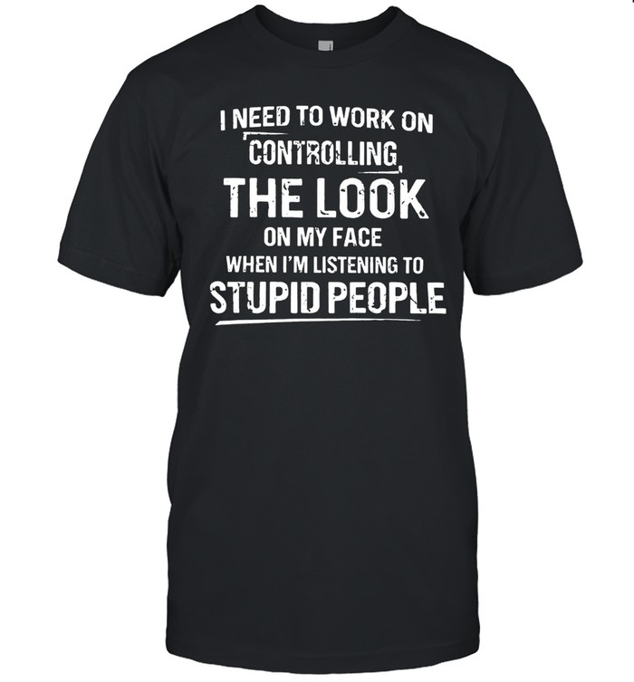 I NEED TO WORK ON CONTROLLING Unisex T-Shirt