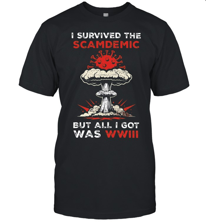 I survived the scamdemic but all I got was WWIII Unisex T-Shirt