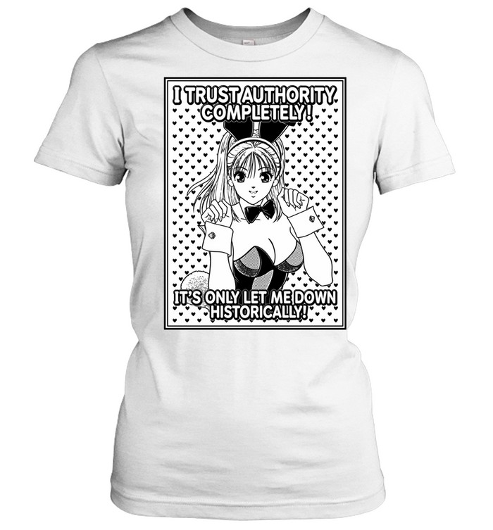 Konai Shasei I trust authority completely it’s only let me down historically Women T-Shirt