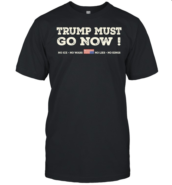 Trump must go now no ice no wars no lies no kings Unisex T-Shirt
