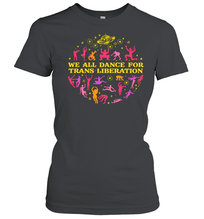 We all dance for trans liberation Women T-Shirt