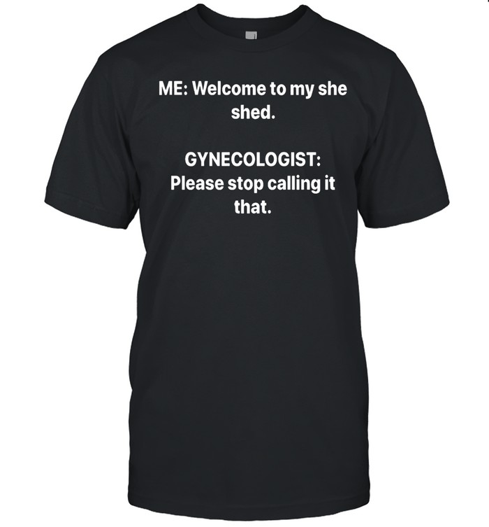 Welcome To My She Shed Unisex T-Shirt