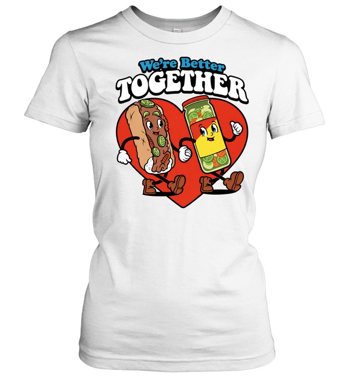 We’re better together hot dog and mustard love Women T-Shirt