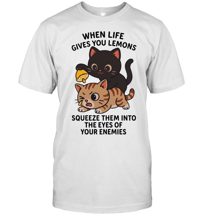 When Life Gives You Lemons Squeeze Them Into Eyes Of Enemies Cat Unisex T-Shirt