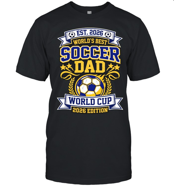 World’s Best Soccer Dad FIFA World Cup 2026 Unisex T-Shirt