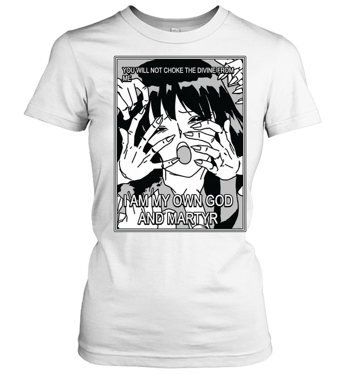 You will not choke the divine from me I am my own god and martyr Women T-Shirt