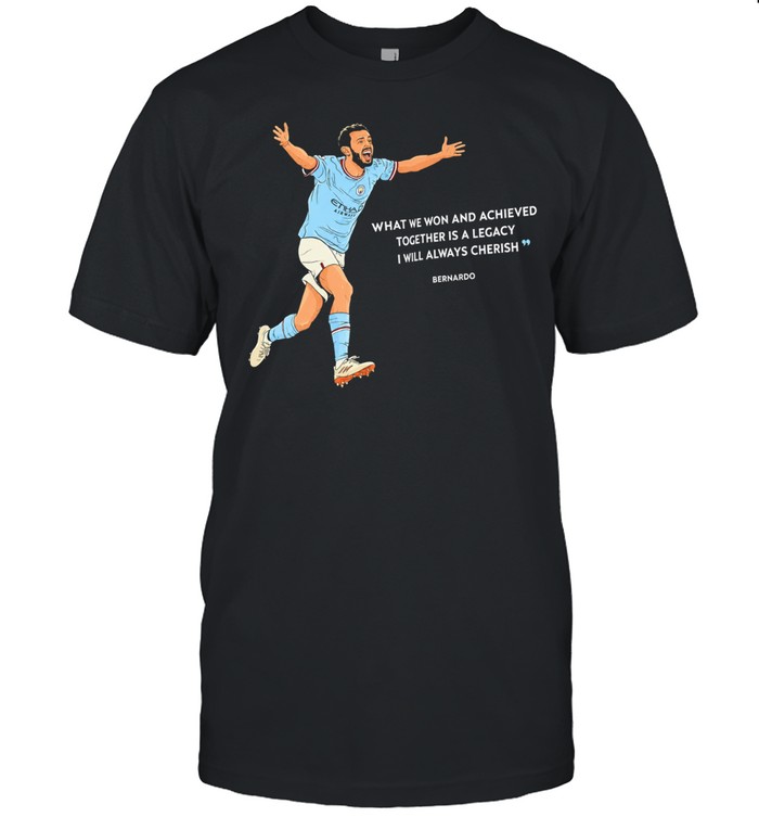 Bernardo Silva what we won and achieved together is a legacy I will always cherish Unisex T-Shirt