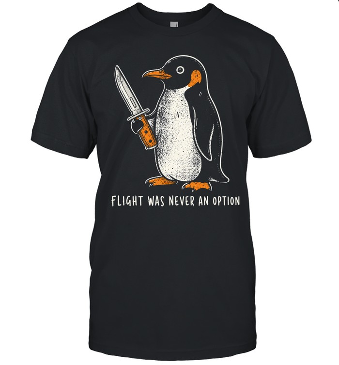 Flight Was Never An Option Unisex T-Shirt