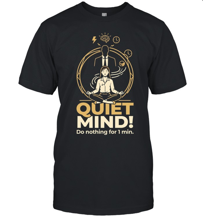 Girl quiet mind do nothing for 1 min Unisex T-Shirt