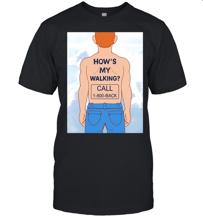 Human how’s my walking call 1 800 back Unisex T-Shirt