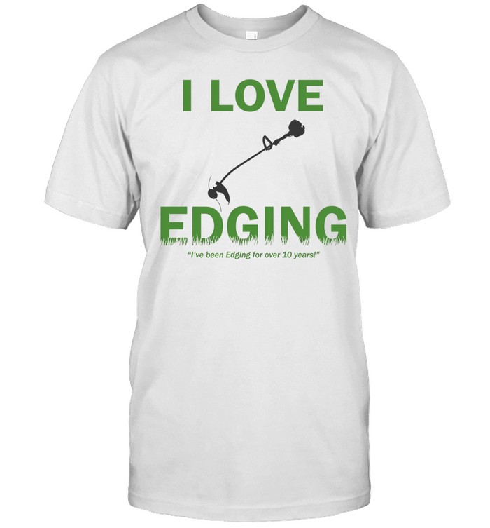 I love Edging I’ve been Edding for over 10 years Unisex T-Shirt