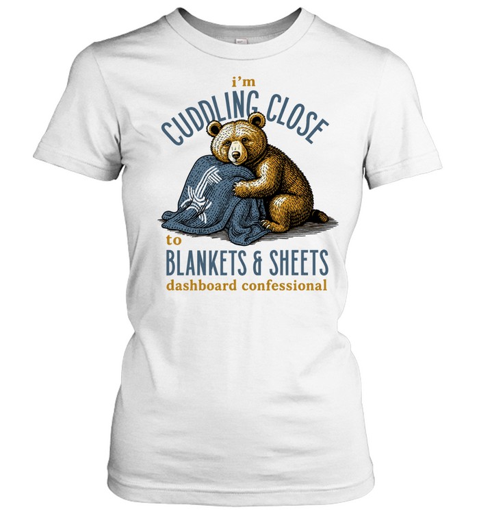I’m cuddling close to blankets and sheets dashboard confessional Women T-Shirt
