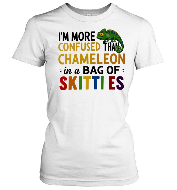 I’m more confused than chameleon in a bag of skittles Women T-Shirt