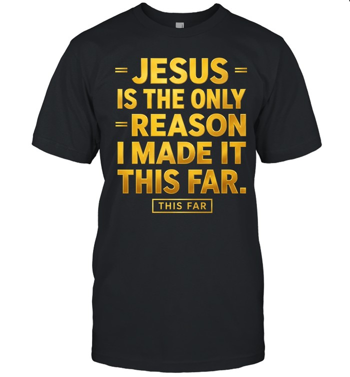 Jesus Is The Only Reason Unisex T-Shirt