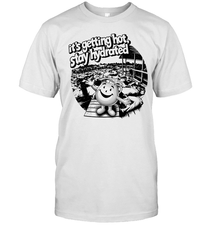 Kool-Aid Man it’s getting hot stay hydrated Unisex T-Shirt
