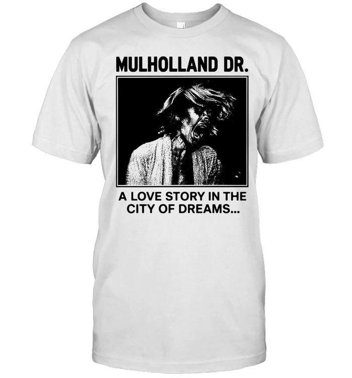 Mulholland Dr. a love story in the city of dreams Unisex T-Shirt
