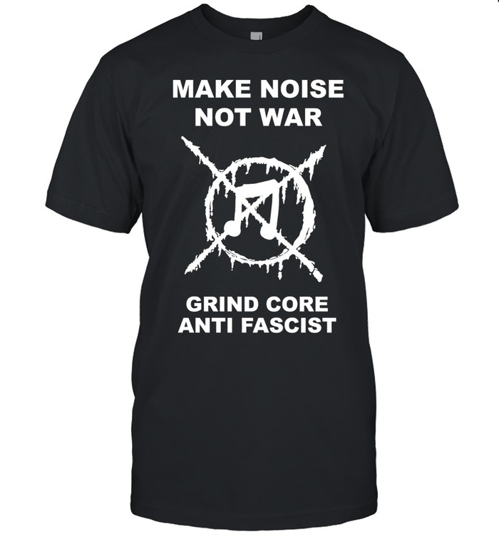 Music make noise not war grind core anti fascist Unisex T-Shirt
