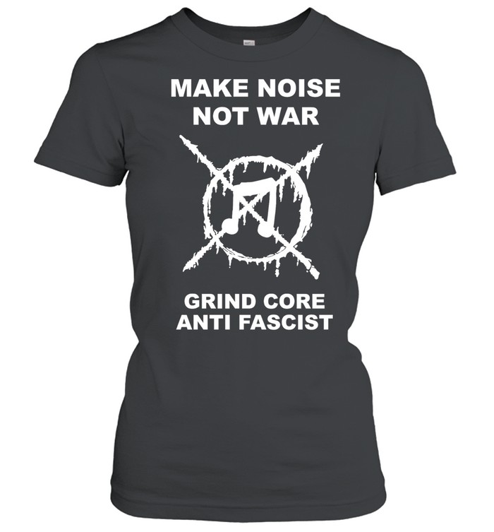 Music make noise not war grind core anti fascist Women T-Shirt