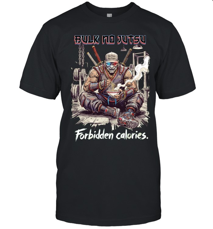 Ninja bulk no jutsu no pain no gain forbidden calories Unisex T-Shirt