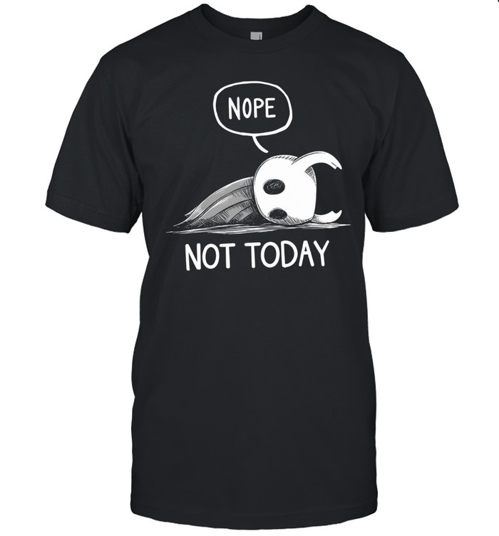 Nope Not Today Unisex T-Shirt