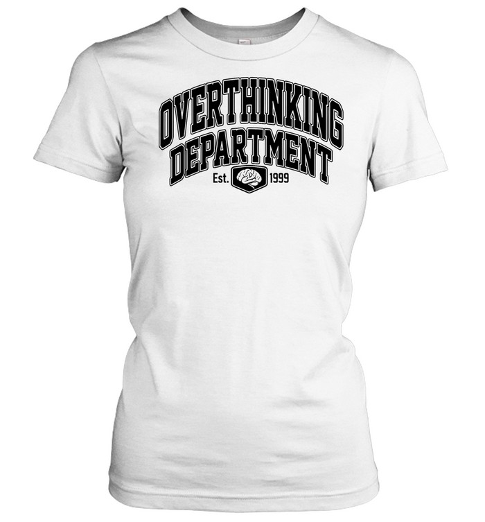 Overthinking Department Est 1999 Women T-Shirt