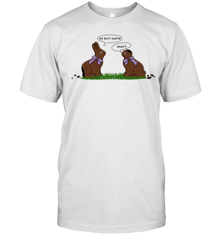 Rabbit chocolate my butt hurts what Unisex T-Shirt